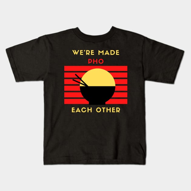 We are made pho each other Kids T-Shirt by dineshv